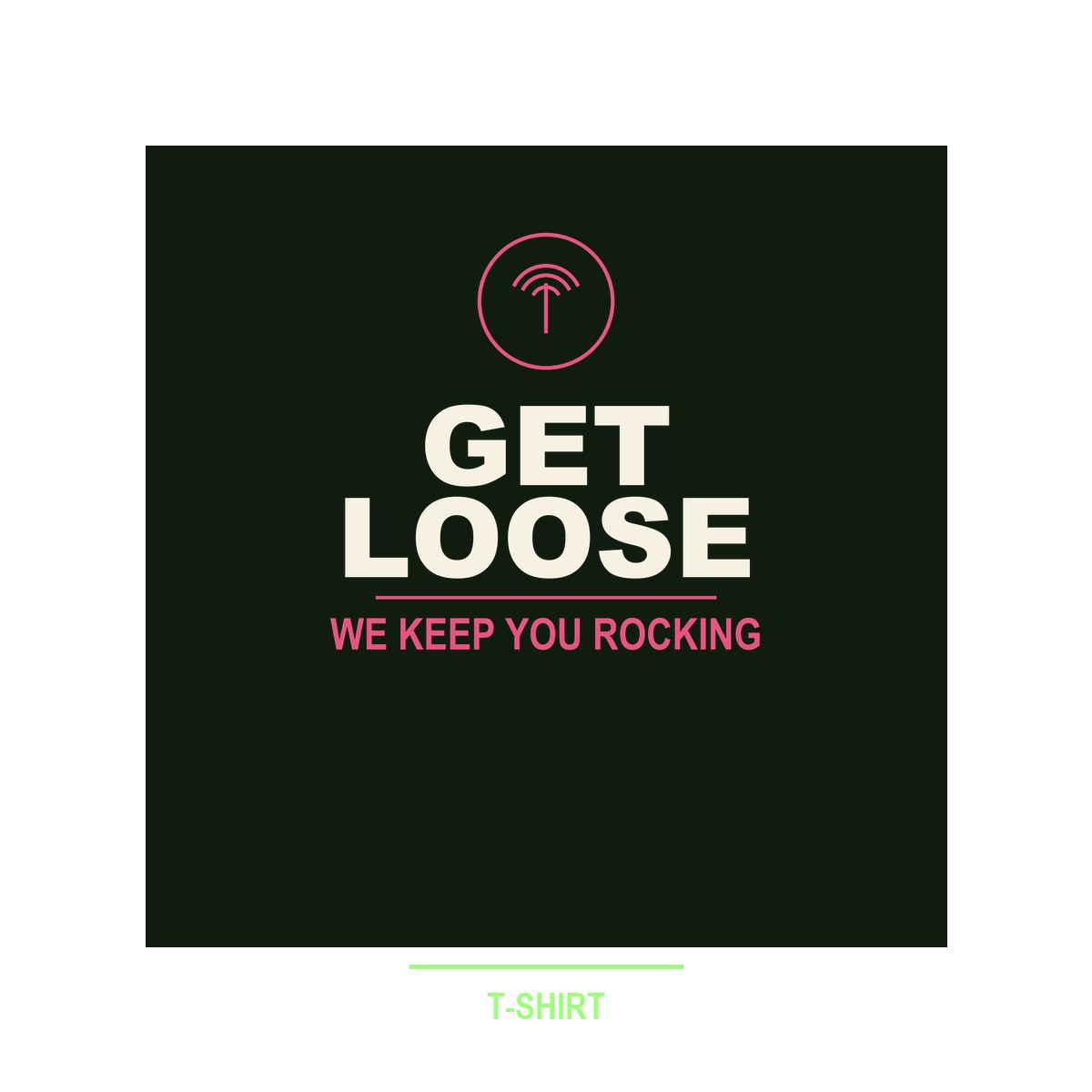 Get Loose T-Shirt